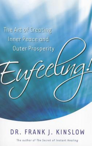 Eufeeling!: The Art of Creating Inner Peace and Outer Prosperity