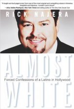 Almost White: Forced Confessions of a Latino in Hollywood