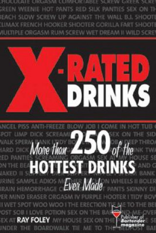 X-Rated Drinks: More Than 250 of the Hottest Drinks Ever Made