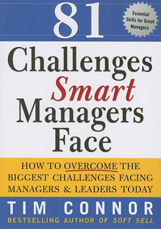 81 Challenges Smart Managers Face: How to Overcome the Biggest Challenges Facing Managers & Leaders Today