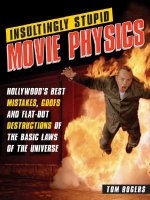 Insultingly Stupid Movie Physics: Hollywood's Best Mistakes, Goofs and Flat-Out Dstructions of the Basic Laws of the Universe