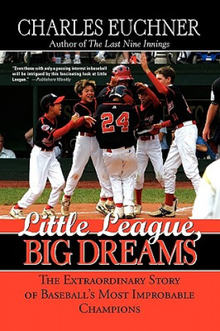 Little League, Big Dreams: The Hope, the Hype and the Glory of the Greatest World Series Ever Played