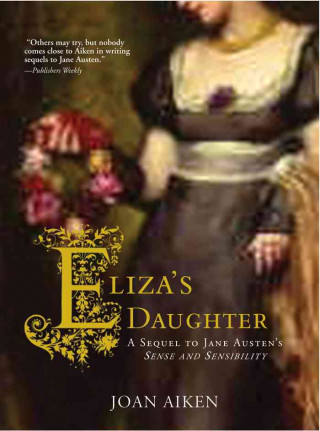 Eliza's Daughter: A Sequel to Jane Austen's Sense and Sensibility