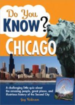 Do You Know Chicago?: A Challenging Little Quiz about the Amazing People, Great Places, and Illustrious History of the Second City