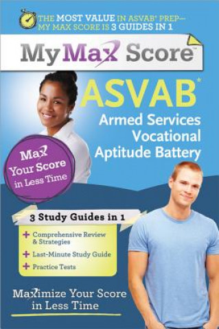 My Max Score ASVAB: Armed Services Vocational Aptitude Battery: Maximize Your Score in Less Time