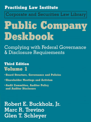 Public Company Deskbook: Complying with Federal Governance & Disclosure Requirements