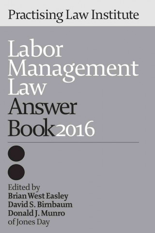 Labor Management Law Answer Book 2016