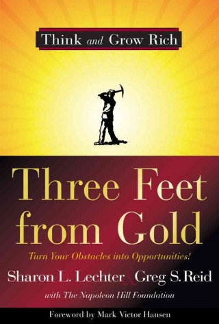 Three Feet from Gold: Turn Your Obstacles Into Opportunities!