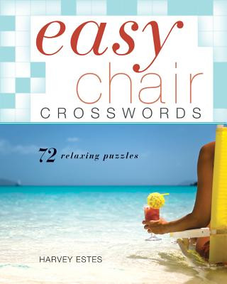 Easy Chair Crosswords: 72 Relaxing Puzzles