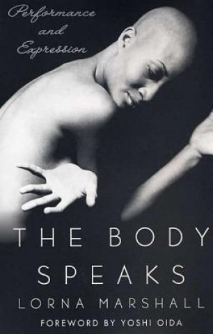 The Body Speaks: Performance and Expression