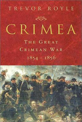 Crimea: The Great Crimean War 1854-1856