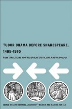 Tudor Drama Before Shakespeare, 1485-1590