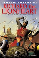 Richard the Lionheart: The Life of a King and Crusader