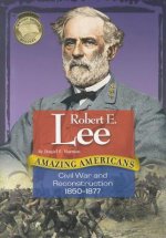 Robert E. Lee: Civil War and Reconstruction 1850-1877