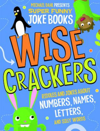 Wisecrackers: Riddles and Jokes about Numbers, Names, Letters, and Silly Words