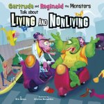 Gertrude and Reginald the Monsters Talk about Living and Nonliving