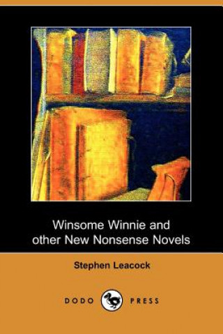 Winsome Winnie and Other New Nonsense Novels (Dodo Press)