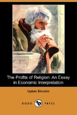 The Profits of Religion: An Essay in Economic Interpretation (Dodo Press)