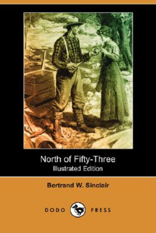 North of Fifty-Three (Illustrated Edition) (Dodo Press)