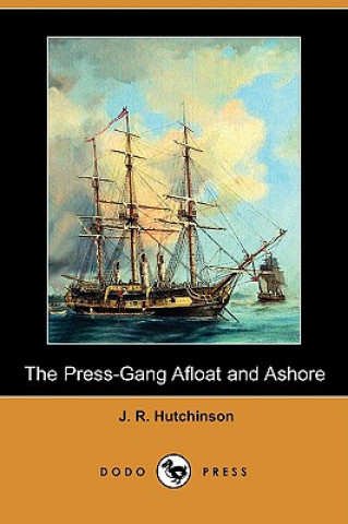 The Press-Gang Afloat and Ashore (Dodo Press)