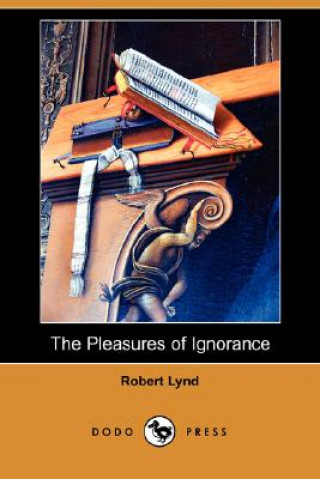 The Pleasures of Ignorance (Dodo Press)