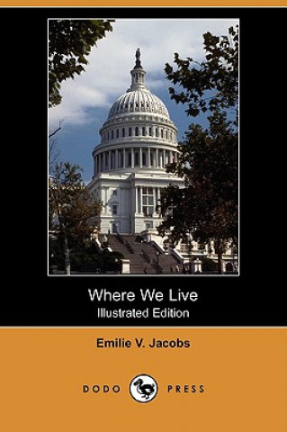 Where We Live: A Home Geography (Illustrated Edition) (Dodo Press)
