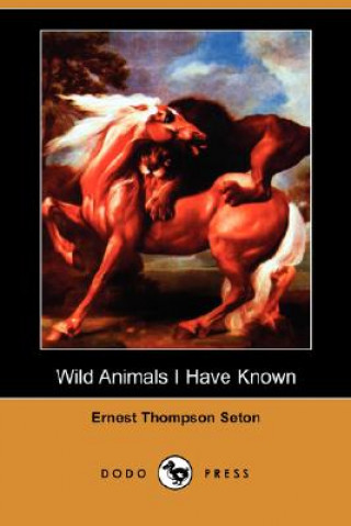 Wild Animals I Have Known (Dodo Press)
