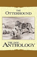 The Otterhound - A Dog Anthology (A Vintage Dog Books Breed Classic)