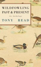 Wildfowling Past & Present - An Anthology