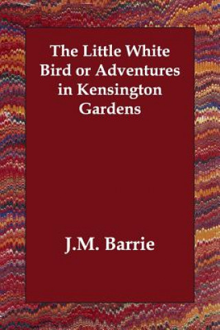 The Little White Bird or Adventures in Kensington Gardens