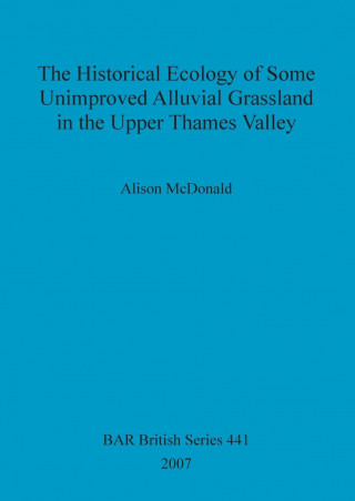 Historical Ecology of Some Unimproved Alluvial Grassland in the Upper Thames Valley