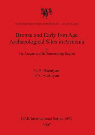 Bronze and Early Iron Age Archaeological Sites in Armenia. I. Mt. Aragats and its Surrounding Region