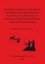 estudio arqueologico del proceso coevolutivo entre las poblaciones humanas y las poblaciones de guanaco en Patagonia Meridional y norte de Tierra del