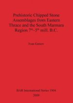 Prehistoric Chipped Stone Assemblages from Eastern Thrace and the South Marmara Region 7th-5th mill. B.C.