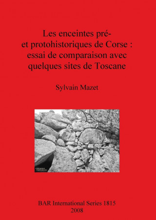 enceintes pre- et protohistoriques de Corse : essai de comparaison avec quelques sites de Toscane