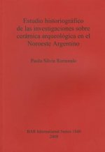 Estudio historiografico de las investigaciones sobre ceramica arqueologica en el Noroeste Argentino