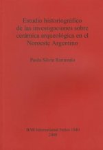 Estudio historiografico de las investigaciones sobre ceramica arqueologica en el Noroeste Argentino