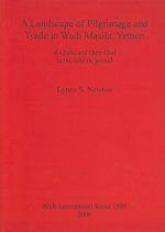 Landscape of Pilgrimage and Trade in Wadi Masila Yemen: The Case of al-Qisha and Qabr Hud in the Islamic Period