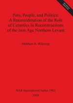 Pots People and Politics: A Reconsideration of the Role of Ceramics in Reconstructions of the Iron Age Northern Levant