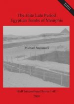 Elite Late Period Egyptian Tombs of Memphis
