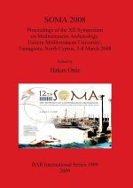 Soma 2008: Proceedings of the XII Symposium on Mediterannean Archaeology