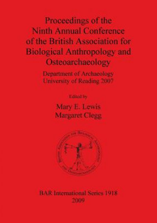 Proceedings of the Ninth Annual Conference of the British Association for Biological Anthropology and Osteoarchaeology Department of Archaeology Unive