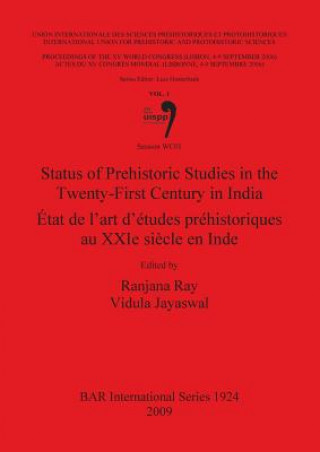 Status of Prehistoric Studies in the Twenty First Century in India / Etat de l'art d'etudes rehistoriques au XXIe siecle en Inde