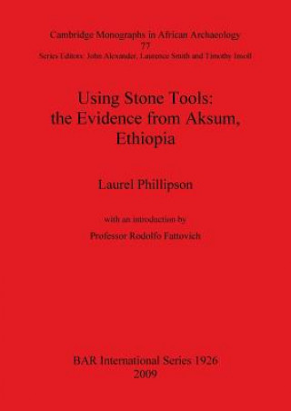 Using Stone Tools: The Evidence from Aksum Ethiopia