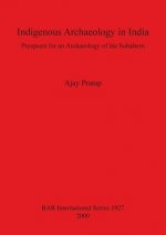 Indigenous Archaeology in India: Prospects of an Archaeology for the Subaltern