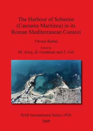 Harbour of Sebastos (Caesarea Maritima) in Its Roman Mediterranean Context