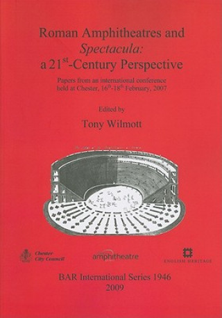 Roman Amphitheatres and Spectacula: a 21st-Century perspective
