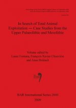 In Search of Total Animal Exploitation - Case Studies from the Upper Palaeolithic and