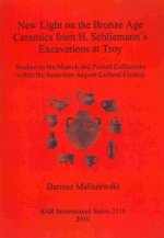 New Light on the Bronze Age Ceremaics from H. Schliemann's excavations at Troy