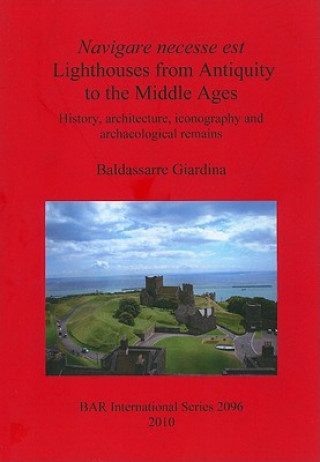 Navigare necesse est: Lighthouses from Antiquity to the Middle Ages